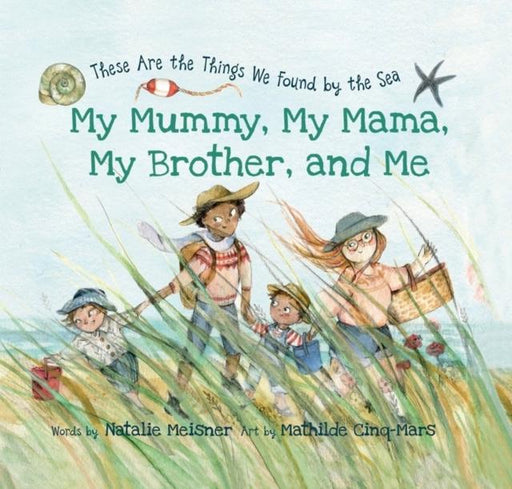 My Mummy, My Mama, My Brother, and Me : These Are the Things We Found By the Sea Popular Titles Nimbus Publishing Ltd