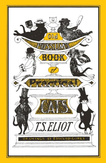 Old Possum's Book of Practical Cats : Illustrated by Edward Gorey Popular Titles Faber & Faber