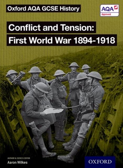 Oxford AQA GCSE History: Conflict and Tension First World War 1894-1918 Student Book Popular Titles Oxford University Press