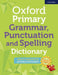 Oxford Primary Grammar Punctuation and Spelling Dictionary Popular Titles Oxford University Press