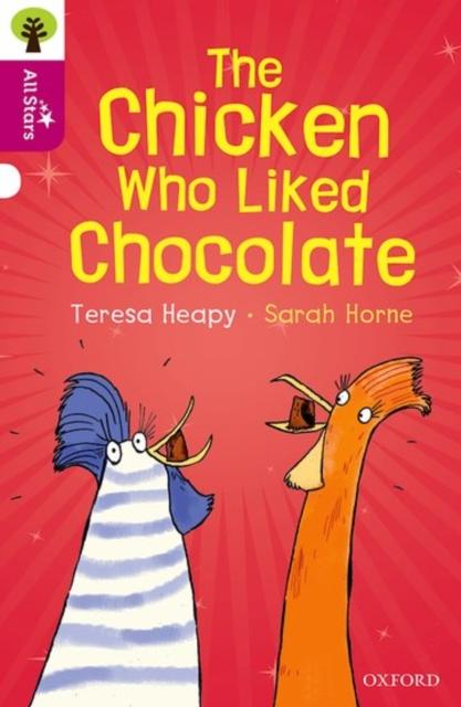 Oxford Reading Tree All Stars: Oxford Level 10: The Chicken Who Liked Chocolate Popular Titles Oxford University Press