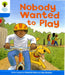 Oxford Reading Tree: Level 3: Stories: Nobody Wanted to Play Popular Titles Oxford University Press
