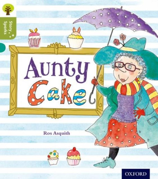 Oxford Reading Tree Story Sparks: Oxford Level 7: Aunty Cake Popular Titles Oxford University Press