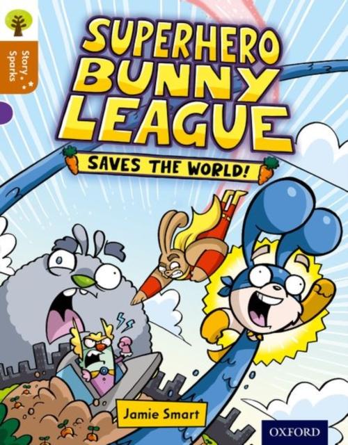 Oxford Reading Tree Story Sparks: Oxford Level 8: Superhero Bunny League Saves the World! Popular Titles Oxford University Press