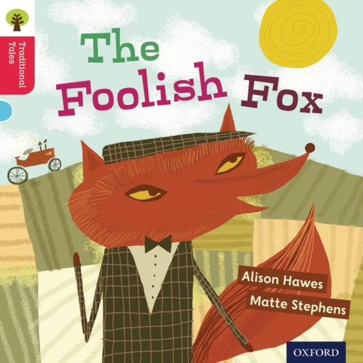 Oxford Reading Tree Traditional Tales: Level 4: The Foolish Fox Popular Titles Oxford University Press