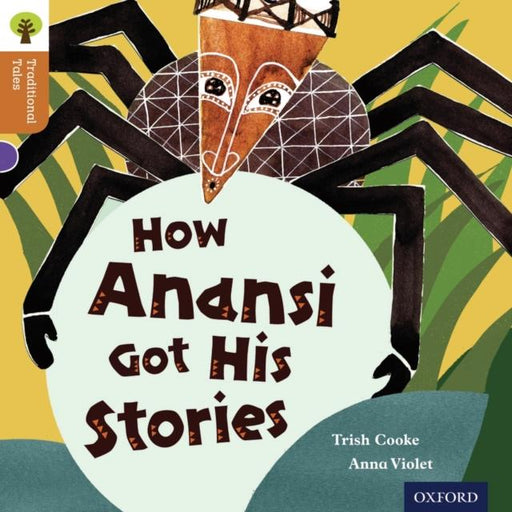 Oxford Reading Tree Traditional Tales: Level 8: How Anansi Got His Stories Popular Titles Oxford University Press