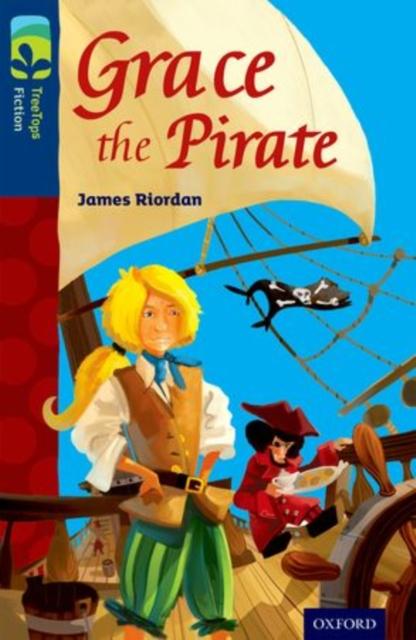 Oxford Reading Tree TreeTops Fiction: Level 14: Grace the Pirate Popular Titles Oxford University Press