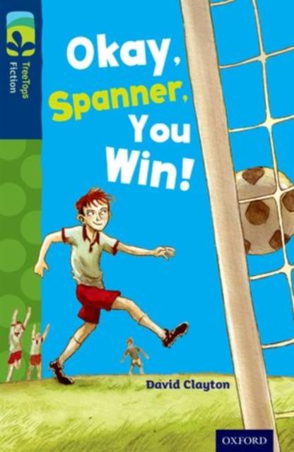 Oxford Reading Tree TreeTops Fiction: Level 14: Okay, Spanner, You Win! Popular Titles Oxford University Press