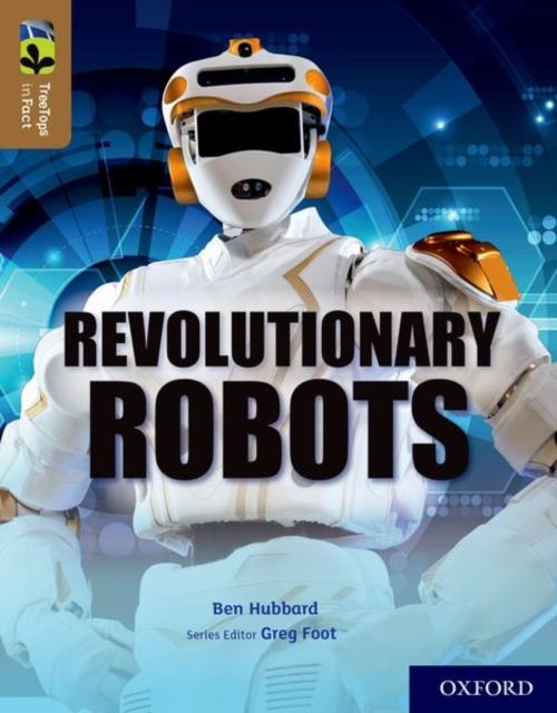 Oxford Reading Tree TreeTops inFact: Oxford Level 18: Revolutionary Robots Popular Titles Oxford University Press