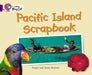 Pacific Island Scrapbook : Band 08/Purple Popular Titles HarperCollins Publishers