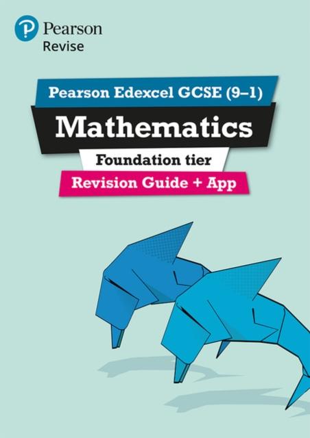 Pearson Edexcel GCSE (9-1) Mathematics Foundation tier Revision Guide + App : Catch-up and revise Popular Titles Pearson Education Limited
