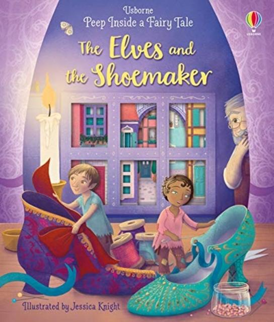 Peep Inside a Fairy Tale The Elves and the Shoemaker Popular Titles Usborne Publishing Ltd