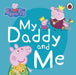 Peppa Pig: My Daddy and Me Popular Titles Penguin Random House Children's UK