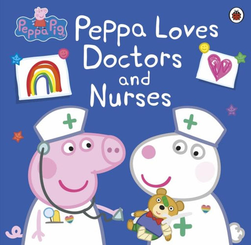 Peppa Pig: Peppa Loves Doctors and Nurses Popular Titles Penguin Random House Children's UK