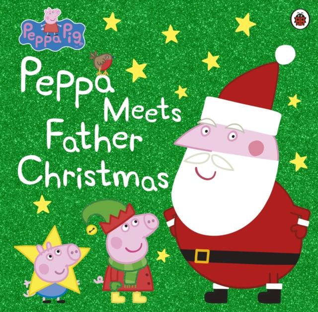 Peppa Pig: Peppa Meets Father Christmas Popular Titles Penguin Random House Children's UK
