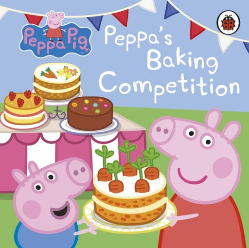 Peppa Pig: Peppa's Baking Competition Popular Titles Penguin Random House Children's UK
