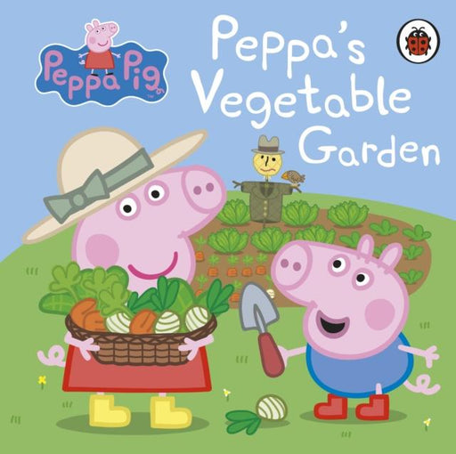 Peppa Pig: Peppa's Vegetable Garden Popular Titles Penguin Random House Children's UK