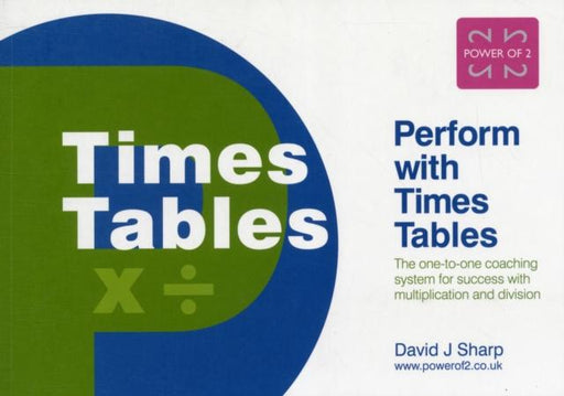 Perform with Times Tables : The One-to-one Coaching System for Success with Multiplication and Division Popular Titles Power of 2 Publishing