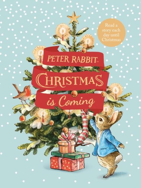 Peter Rabbit: Christmas is Coming : A Christmas Countdown Book Popular Titles Penguin Random House Children's UK