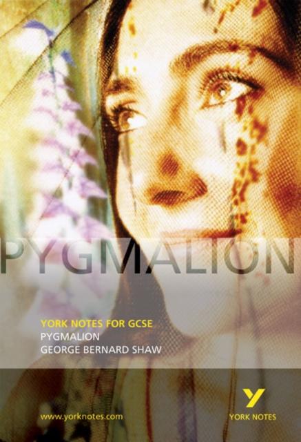 Pygmalion: York Notes for GCSE Popular Titles Pearson Education Limited
