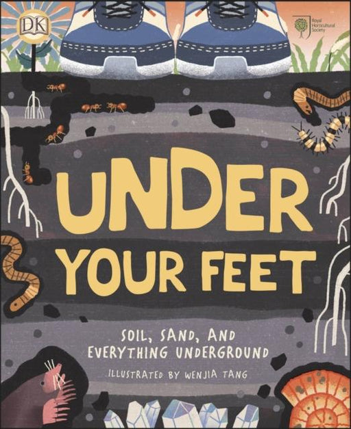 RHS Under Your Feet : Soil, Sand and other stuff Popular Titles Dorling Kindersley Ltd