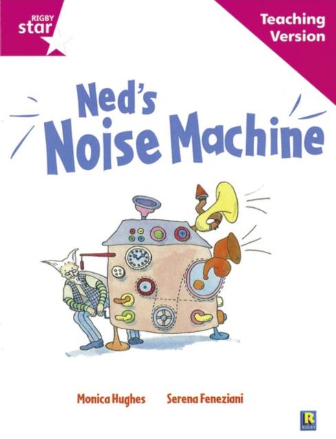 Rigby Star Guided Reading Pink Level: Ned's Noise Machine Teaching Version Popular Titles Pearson Education Limited
