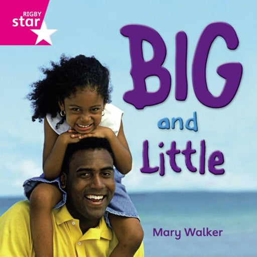 Rigby Star Independent Reception Pink Non Fiction Big and Little Single Popular Titles Pearson Education Limited