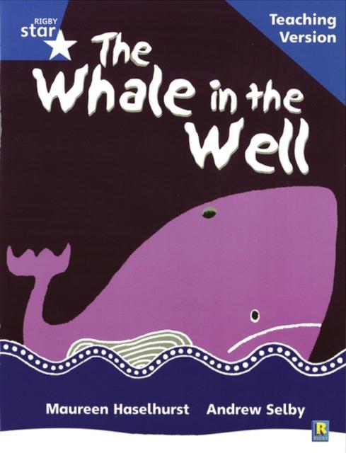 Rigby Star Phonic Guided Reading Blue Level: The Whale in the Well Teaching Version Popular Titles Pearson Education Limited