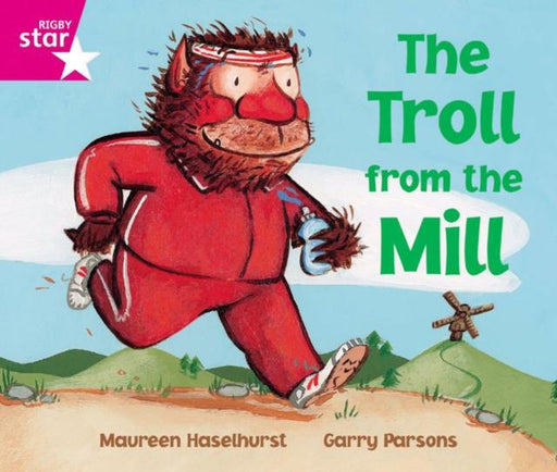 Rigby Star Phonic Opportunity Readers Pink: The Troll From The Mill Popular Titles Pearson Education Limited