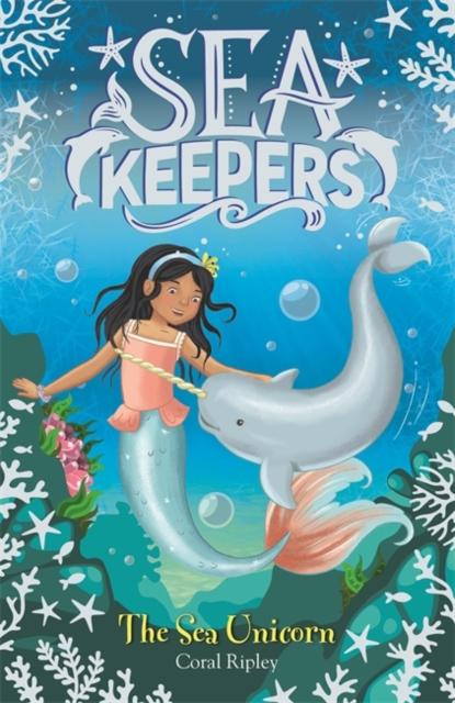 Sea Keepers: The Sea Unicorn : Book 2 Popular Titles Hachette Children's Group