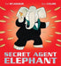 Secret Agent Elephant Popular Titles Hachette Children's Group