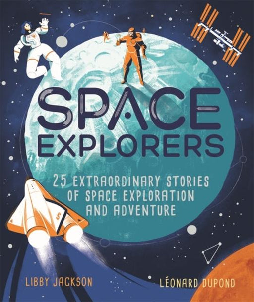 Space Explorers : 25 extraordinary stories of space exploration and adventure Popular Titles Hachette Children's Group
