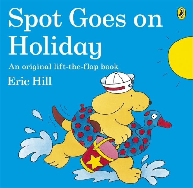 Spot Goes on Holiday Popular Titles Penguin Random House Children's UK