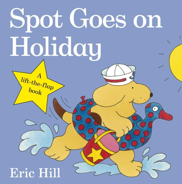 Spot Goes on Holiday Popular Titles Penguin Random House Children's UK