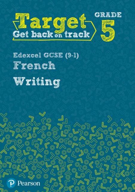 Target Grade 5 Writing Edexcel GCSE (9-1) French Workbook Popular Titles Pearson Education Limited