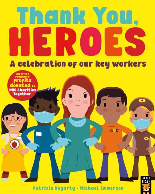 Thank You, Heroes : A celebration of our key workers Popular Titles Little Tiger Press Group