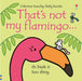 That's not my flamingo... Popular Titles Usborne Publishing Ltd