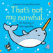 That's not my narwhal... Popular Titles Usborne Publishing Ltd