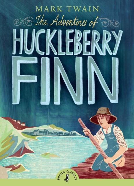 The Adventures of Huckleberry Finn Popular Titles Penguin Random House Children's UK