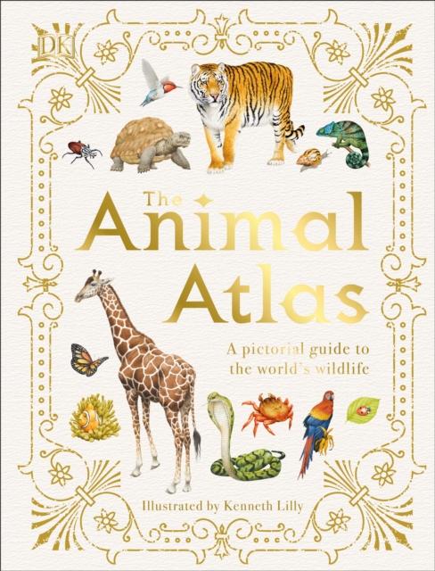 The Animal Atlas : A Pictorial Guide to the World's Wildlife Popular Titles Dorling Kindersley Ltd
