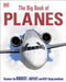 The Big Book of Planes : Discover the Biggest, Fastest and Best Flying Machines Popular Titles Dorling Kindersley Ltd