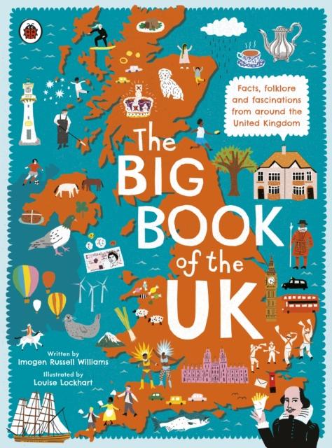 The Big Book of the UK : Facts, folklore and fascinations from around the United Kingdom Popular Titles Penguin Random House Children's UK
