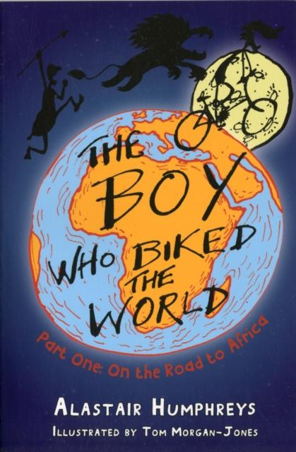 The Boy Who Biked the World : Part One: On the Road to Africa Popular Titles Eye Books