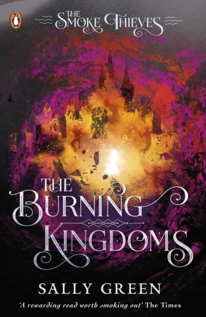 The Burning Kingdoms (The Smoke Thieves Book 3) Popular Titles Penguin Random House Children's UK
