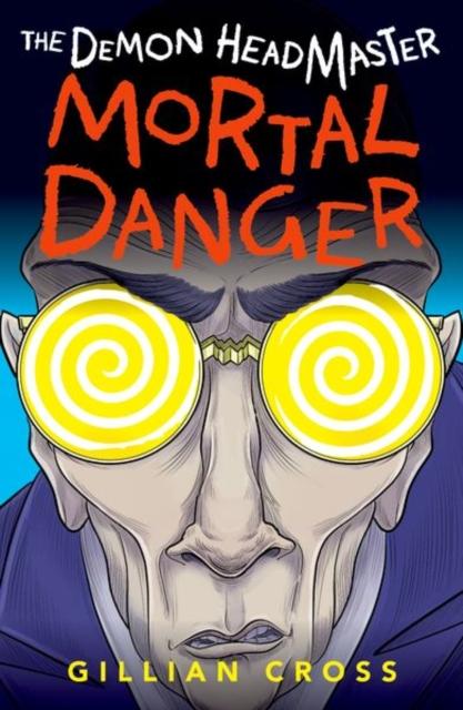 The Demon Headmaster: Mortal Danger Popular Titles Oxford University Press