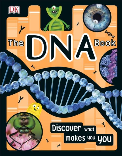 The DNA Book : Discover what makes you you Popular Titles Dorling Kindersley Ltd