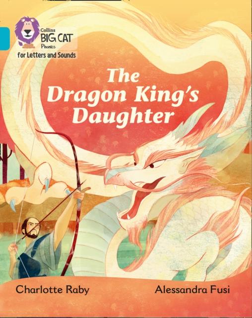 The Dragon King's Daughter : Band 07/Turquoise Popular Titles HarperCollins Publishers