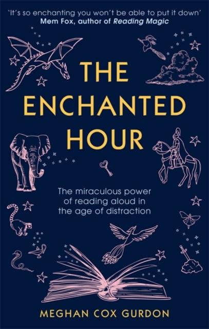 The Enchanted Hour : The Miraculous Power of Reading Aloud in the Age of Distraction Popular Titles Little, Brown Book Group