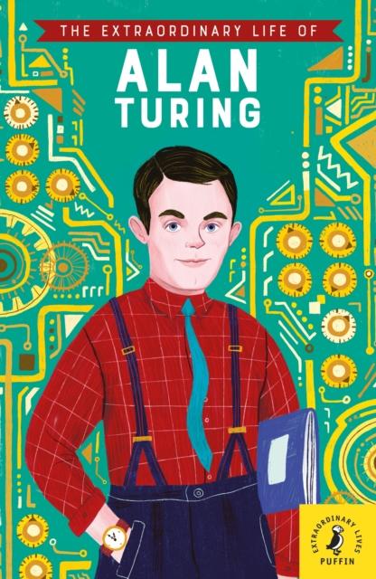 The Extraordinary Life of Alan Turing Popular Titles Penguin Random House Children's UK