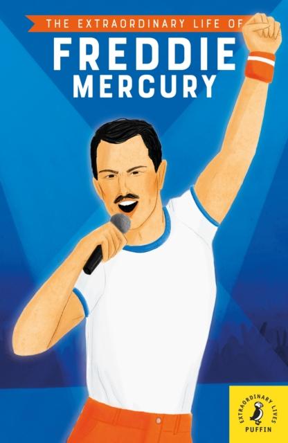 The Extraordinary Life of Freddie Mercury Popular Titles Penguin Random House Children's UK